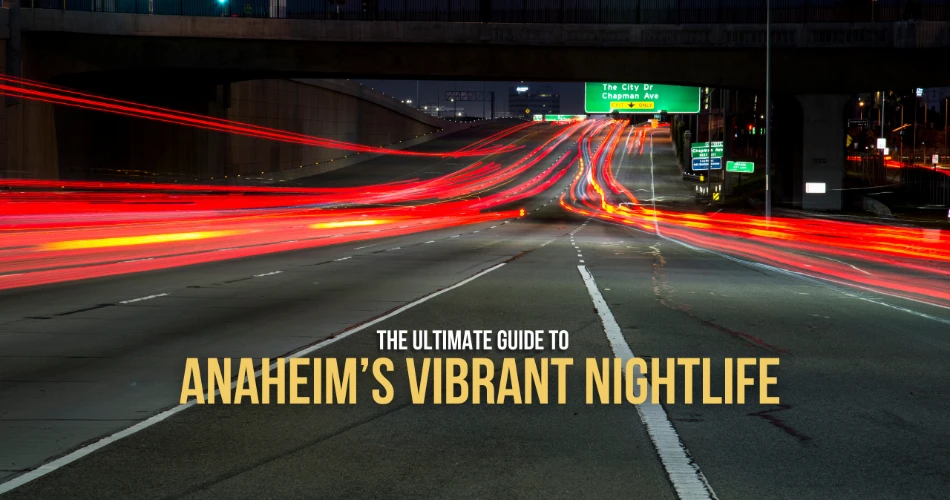 安纳海姆活力夜生活终极指南